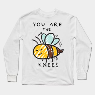 You Are The Bee's Knees Long Sleeve T-Shirt